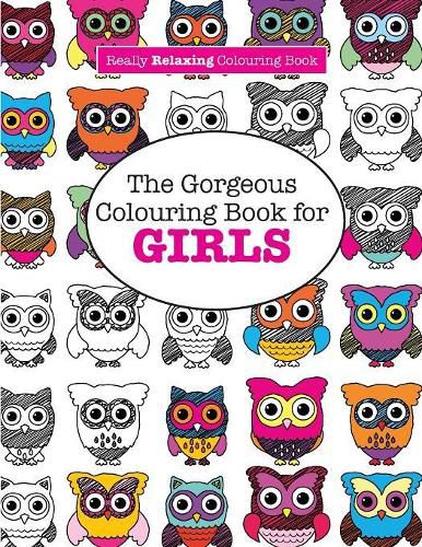 Cover image for The Gorgeous Colouring Book for GIRLS (A Really RELAXING Colouring Book)