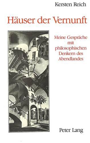 Cover image for Haeuser Der Vernunft: Meine Gespraeche Mit Philosophischen Denkern Des Abendlandes
