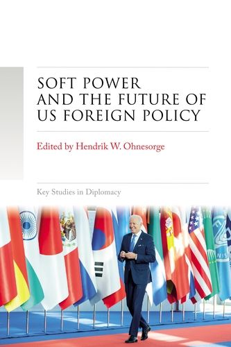 Soft Power and the Future of Us Foreign Policy, (9781526169129 ...