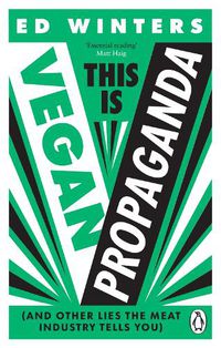 Cover image for This Is Vegan Propaganda: (And Other Lies the Meat Industry Tells You)