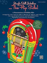 Cover image for Jingle Bell Jukebox . . . The Flip Side!: A Presentation of Holiday Hits Arranged for 2-Part Voices