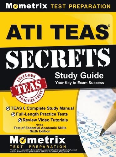 Cover image for ATI TEAS Secrets Study Guide: TEAS 6 Complete Study Manual, Full-Length Practice Tests, Review Video Tutorials for the Test of Essential Academic Sk