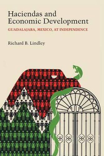 Cover image for Haciendas and Economic Development: Guadalajara, Mexico, at Independence