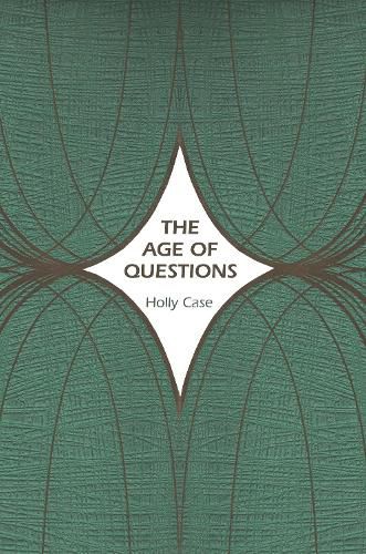 Cover image for The Age of Questions: Or, A First Attempt at an Aggregate History of the Eastern, Social, Woman, American, Jewish, Polish, Bullion, Tuberculosis, and Many Other Questions over the Nineteenth Century, and Beyond