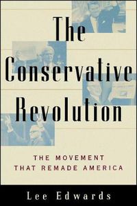 Cover image for The Conservative Revolution: The Movement That Remade America