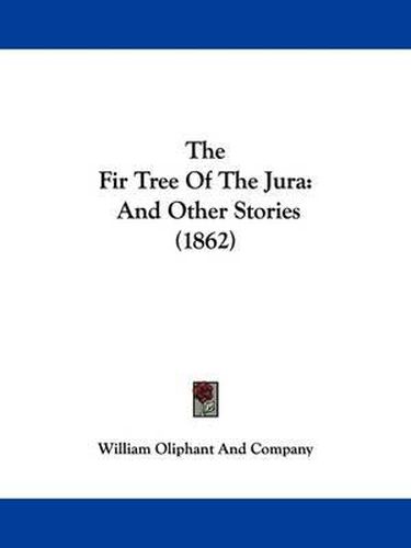 Cover image for The Fir Tree of the Jura: And Other Stories (1862)