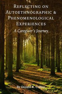 Cover image for Reflecting on Autoethnographic and Phenomenological Experiences: A Caregiver's Journey