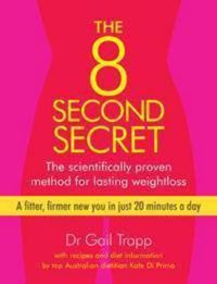 Cover image for The 8-Second Secret: The scientifically proven method for lasting weightloss