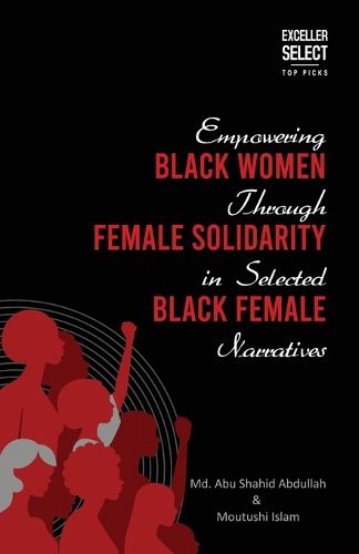 Cover image for Empowering Black Women Through Female Solidarity in Selected Black Female Narratives