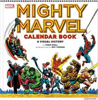 Cover image for Mighty Marvel Calendar Book: A Visual History