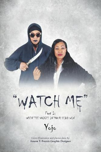 Cover image for Watch Me: When the Voices in Your Head Win
