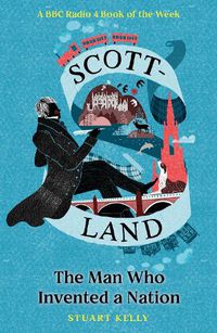 Cover image for Scott-land: The Man Who Invented a Nation