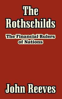 Cover image for The Rothschilds: The Financial Rulers of Nations