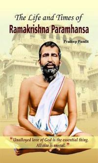 Cover image for The Life and Times of Ramakrishna Parmahamsa