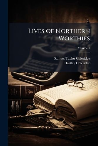 Cover image for Lives of Northern Worthies, Volume 1