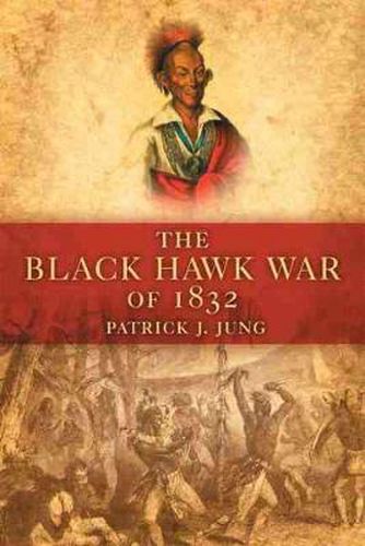 Cover image for The Black Hawk War of 1832