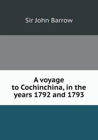 Cover image for A voyage to Cochinchina, in the years 1792 and 1793