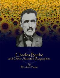 Cover image for Charles Beebe and Other Selected Biographies