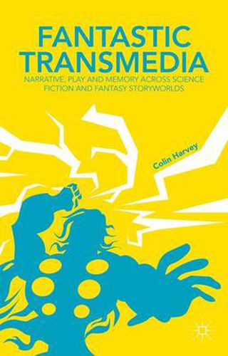 Cover image for Fantastic Transmedia: Narrative, Play and Memory Across Science Fiction and Fantasy Storyworlds