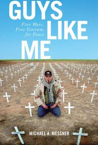 Cover image for Guys Like Me: Five Wars, Five Veterans for Peace