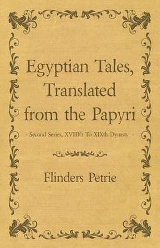 Cover image for Egyptian Tales, Translated from the Papyri - Second Series, XVIIIth To XIXth Dynasty