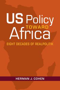 Cover image for US Policy Toward Africa: Eight Decades of Realpolitik