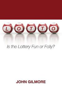 Cover image for Lotto: Is the Lottery Fun or Folly?