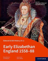 Cover image for Edexcel GCSE History (9-1): Early Elizabethan England 1558-88 Student Book