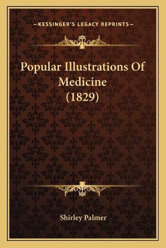 Cover image for Popular Illustrations of Medicine (1829)