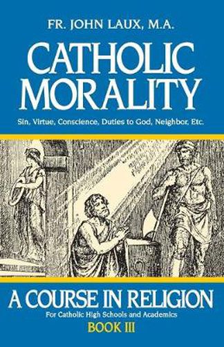 Cover image for Catholic Morality: A Course in Religion - Book III