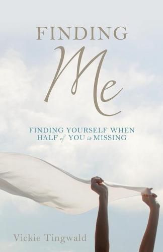 Cover image for Finding Me: Finding Yourself When Half of You Is Missing