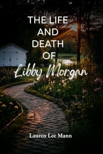 Cover image for The Life and Death of Libby Morgan