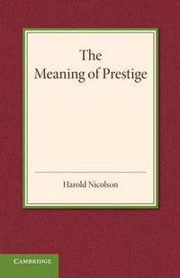 Cover image for The Meaning of Prestige: The Rede Lecture 1937