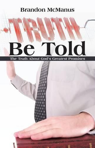 Cover image for Truth Be Told: The Truth About God's Greatest Promises