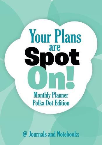 Cover image for Your Plans are Spot On! Monthly Planner Polka Dot Edition