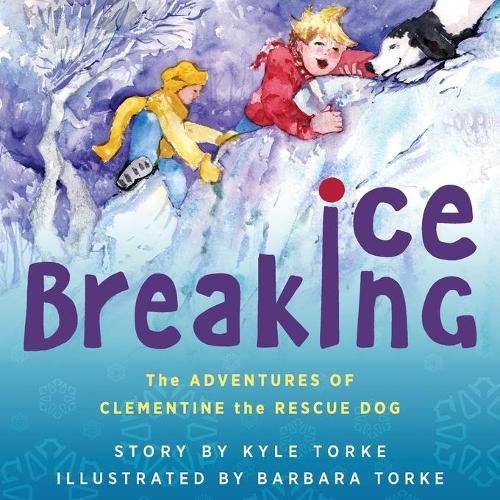 Cover image for Ice Breaking: The Adventures of Clementine the Rescue Dog