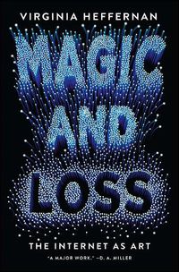 Cover image for Magic and Loss: The Internet as Art