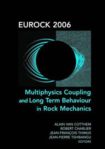 Cover image for Eurock 2006: Multiphysics Coupling and Long Term Behaviour in Rock Mechanics: Proceedings of the International Symposium of the International Society for Rock Mechanics, Eurock 2006, Liege, Belgium, 9-12 May 2006