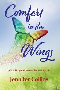 Cover image for Comfort in the Wings: A Novel Inspired by Love That Will Not Die