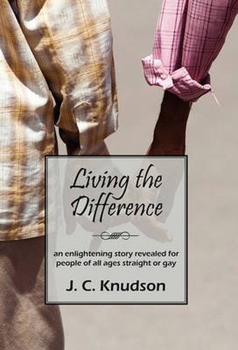 Cover image for Living the Difference: An Enlightening Story Revealed for People of All Ages Straight or Gay