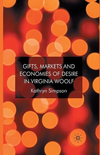 Cover image for Gifts, Markets and Economies of Desire in Virginia Woolf