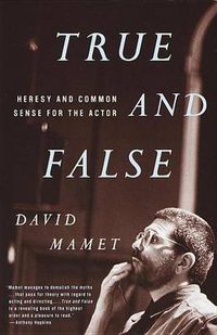 Cover image for True and False: Heresy and Common Sense for the Actor