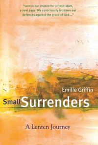 Cover image for Small Surrenders: A Lenten Journey