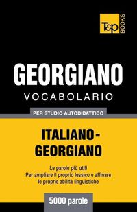 Cover image for Vocabolario Italiano-Georgiano per studio autodidattico - 5000 parole