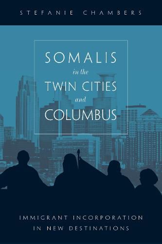 Cover image for Somalis in the Twin Cities and Columbus: Immigrant Incorporation in New Destinations