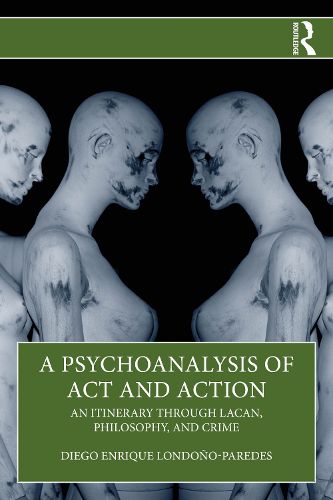 Cover image for A Psychoanalysis of Act and Action