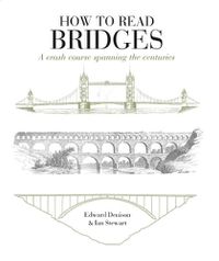 Cover image for How to Read Bridges: A crash course spanning the centuries