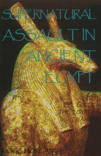 Cover image for Supernatural Assault in Ancient Egypt: Seth, Evil Sleep & the Egyptian Vampire