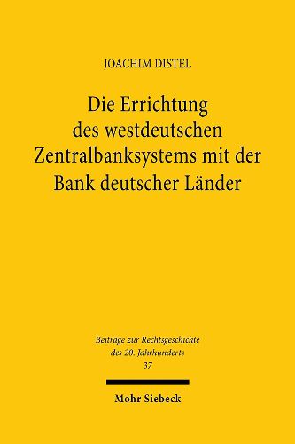 Cover image for Die Errichtung des westdeutschen Zentralbanksystems mit der Bank deutscher Lander
