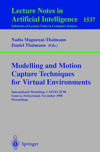 Cover image for Modelling and Motion Capture Techniques for Virtual Environments: International Workshop, CAPTECH'98, Geneva, Switzerland, November 26-27, 1998, Proceedings